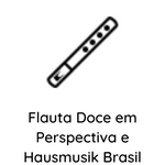 Flauta Doce em Perspectiva e Hausmusik Brasil