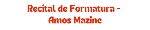 Recital de formatura Amos Mazine